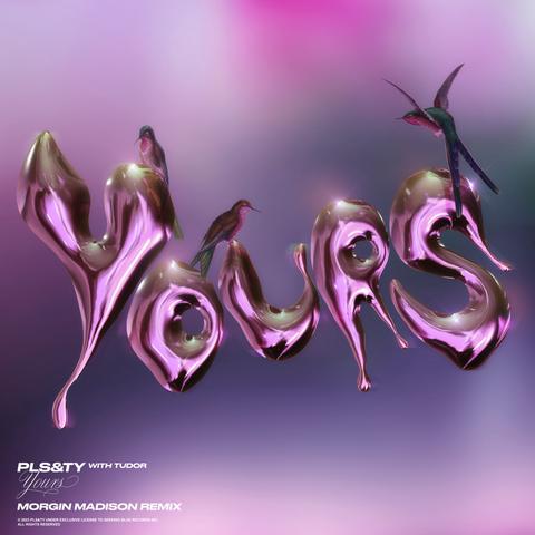 PLS&TY - Yours (ft. Tudor) [Morgin Madison Remix]